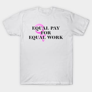 Equality! Equal pay for equal work. T-Shirt